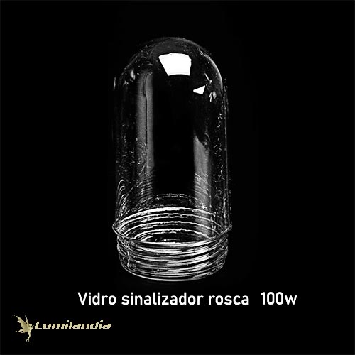 Sinaleiro Vidro Brinda “U” com Rosca – 100W