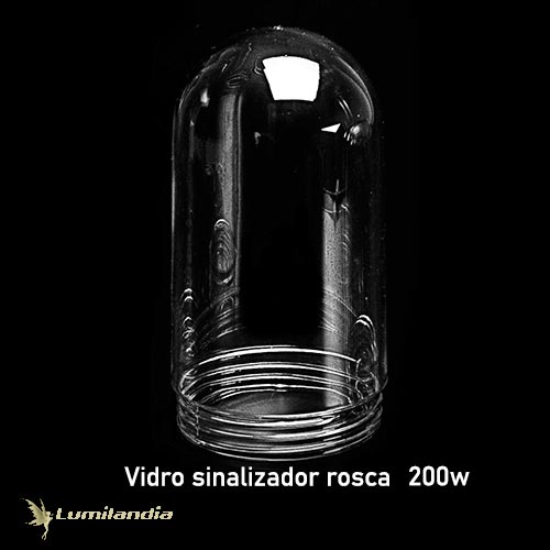 Sinaleiro Vidro Brinda “U” com Rosca – 200W