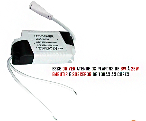 Esta é a foto de um "LED DRIVER" branco, modelo H8-25W. É um dispositivo eletrônico retangular para alimentar LEDs. As especificações visíveis incluem: Entrada AC 85-265V e Saída DC 24-72V, 300mA. Um texto na imagem indica que ele atende plafons de LED de 6W a 25W, de embutir e sobrepor, de todas as cores.